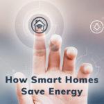 Read more about the article How Smart Homes Save Energy